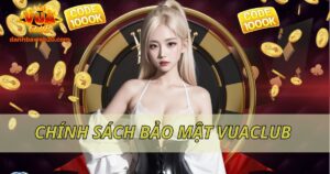 Chính sách bảo mật Vuaclub